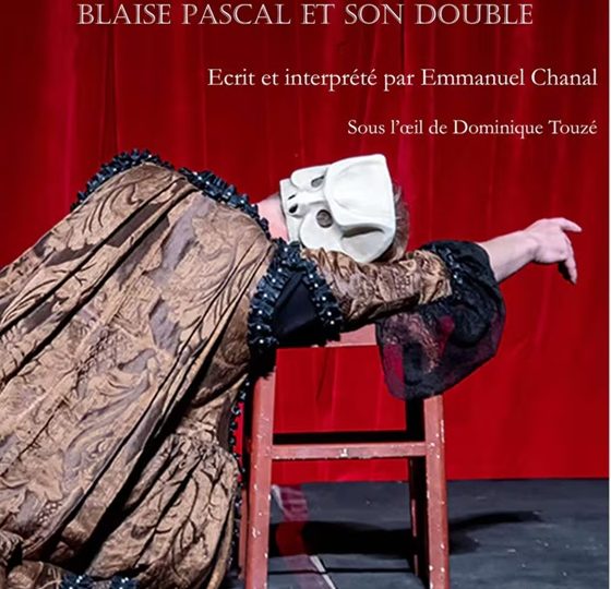 Théâtre de Bourbon – I am vanitas / Blaise Pascal et son double, de et par Emmanuel Chanal_Saint-Pourçain-sur-Sioule
